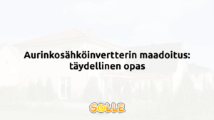 Aurinkosähköinvertterin maadoitus: täydellinen opas