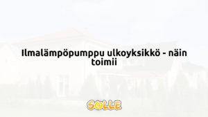 Ilmalämpöpumppu ulkoyksikkö - näin toimii