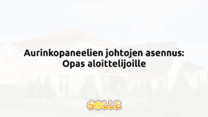 Aurinkopaneelien johtojen asennus: Opas aloittelijoille