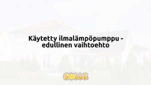 Käytetty ilmalämpöpumppu - edullinen vaihtoehto