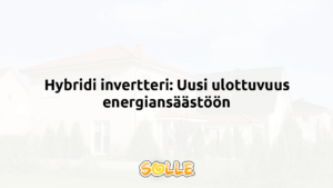 Hybridi invertteri: Uusi ulottuvuus energiansäästöön