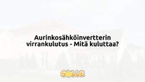 Aurinkosähköinvertterin virrankulutus - Mitä kuluttaa?