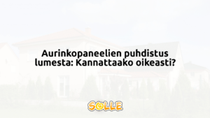 Aurinkopaneelien puhdistus lumesta: Kannattaako oikeasti?