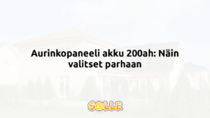 Aurinkopaneeli akku 200ah: Näin valitset parhaan