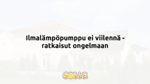 Ilmalämpöpumppu ei viilennä - ratkaisut ongelmaan