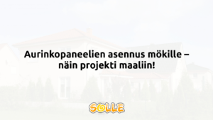 Aurinkopaneelien asennus mökille – näin projekti maaliin!