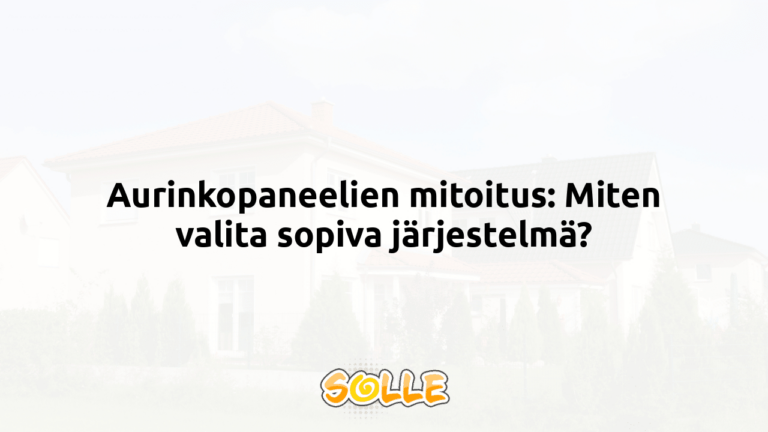 Aurinkopaneelien mitoitus: Miten valita sopiva järjestelmä?