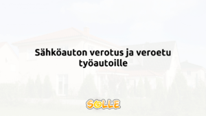 Sähköauton verotus ja veroetu työautoille