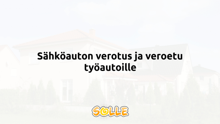 Sähköauton verotus ja veroetu työautoille