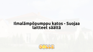 Ilmalämpöpumppu katos - Suojaa laitteet säältä