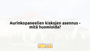 Aurinkopaneelien kiskojen asennus - mitä huomioida?