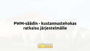 PWM-säädin - kustannustehokas ratkaisu järjestelmälle