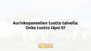 Aurinkopaneelien tuotto talvella: Onko tuotto täysi 0?