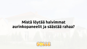 Mistä löytää halvimmat aurinkopaneelit ja säästää rahaa?